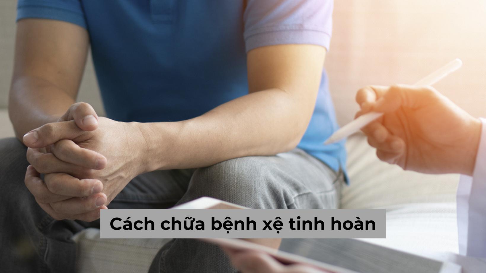 Bệnh xệ tinh hoàn Nguyên nhân, triệu chứng và cách điều trị
