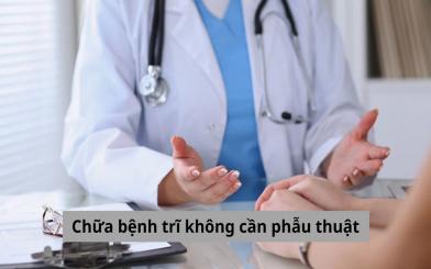 [Tổng hợp] Cách chữa bệnh trĩ không cần phẫu thuật và lưu ý cần biết