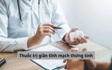 Thuốc trị giãn tĩnh mạch thừng tinh: Cách sử dụng và hiệu quả