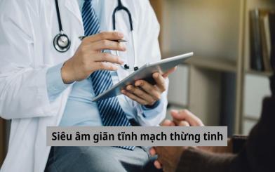 Cập nhật chi tiết về siêu âm giãn tĩnh mạch thừng tinh từ A - Z