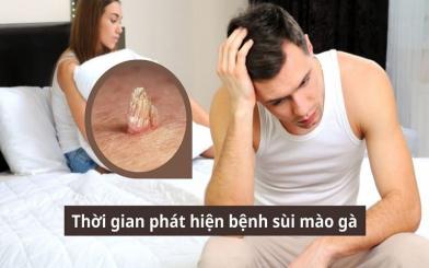 Thời gian phát hiện bệnh sùi mào gà là bao lâu? Cách nhận biết sớm và điều trị hiệu quả